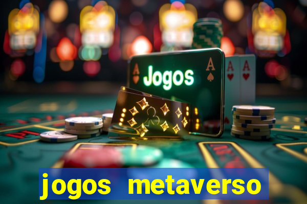 jogos metaverso para ganhar dinheiro